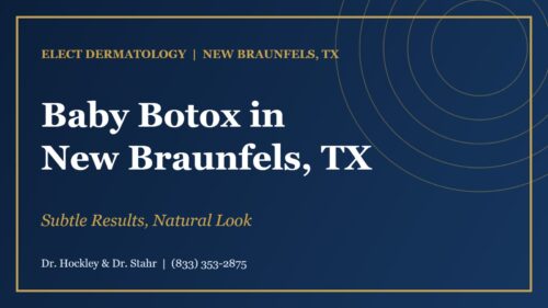 Baby Botox in New Braunfels, TX: Subtle Results, Natural Look