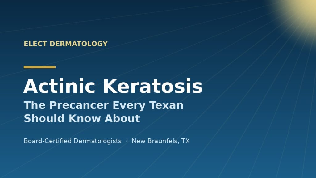 Actinic keratosis treatment at Elect Dermatology in New Braunfels, TX