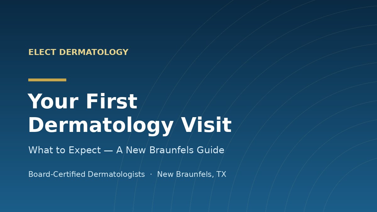 What Happens at Your First Dermatology Visit? A New Braunfels Guide