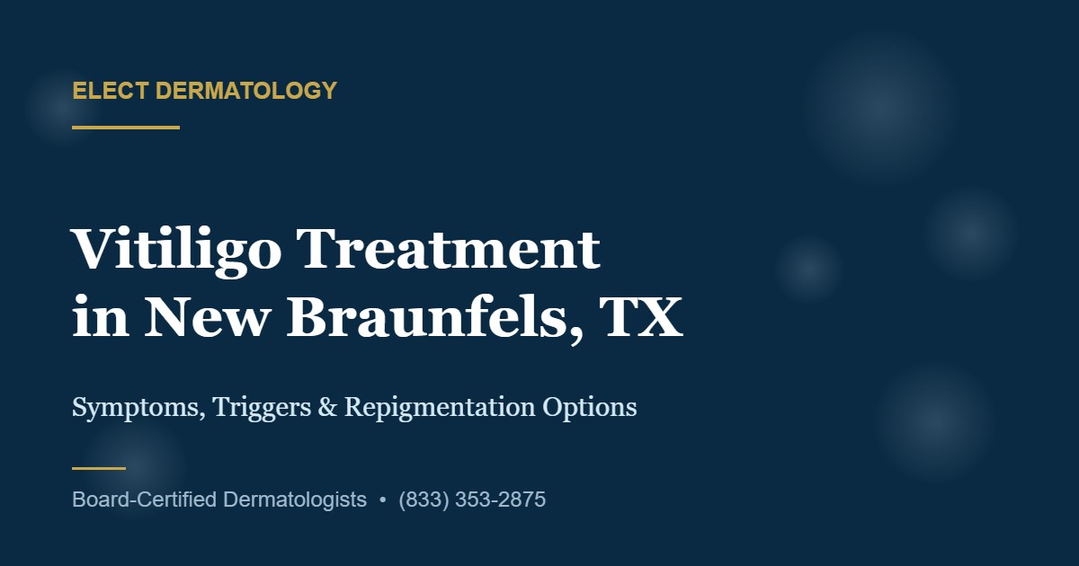Vitiligo Treatment in New Braunfels, TX: Symptoms, Triggers, and What Actually Works