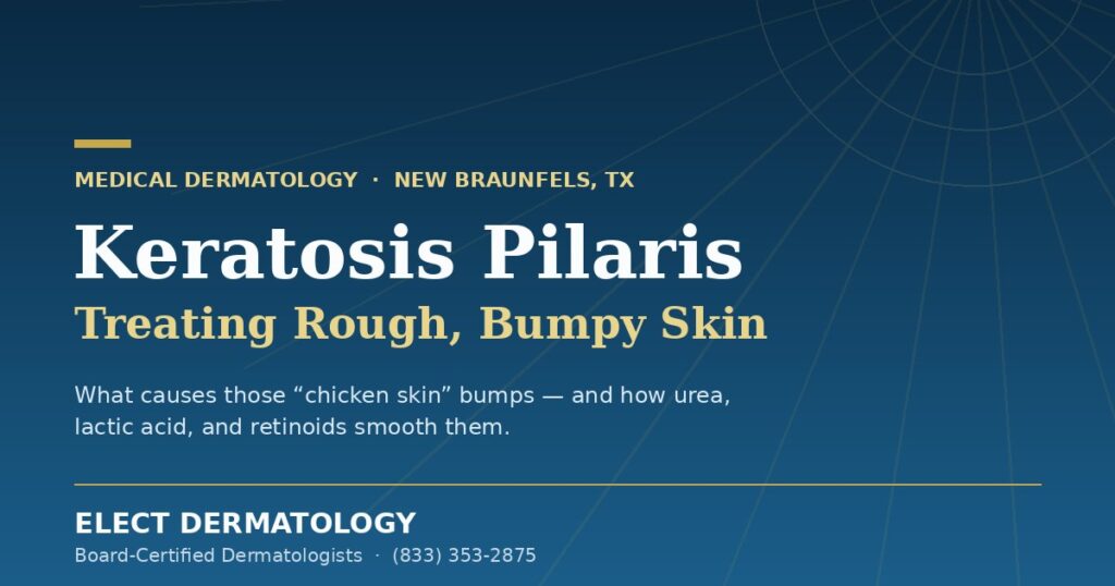 Keratosis Pilaris: Treating Rough, Bumpy Skin